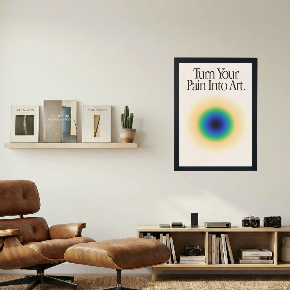 Turn Your Pain Into Art' Poster